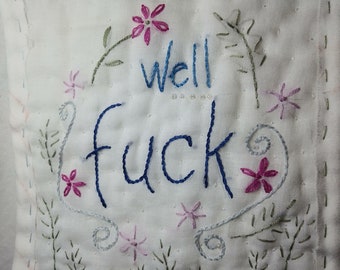 Well Fuck wall art, tiny quilt, hand embroidery