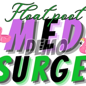 May include: A graphic design with the words "Floatpool MED SURGE" in green, black, and purple, with a flamingo floatie on each side. The word "DEMO" is in the middle of the word "MED".