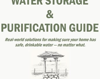 Full Guide: Water Storage & Purification Guide – Printable Prep for Long-Term Water Security