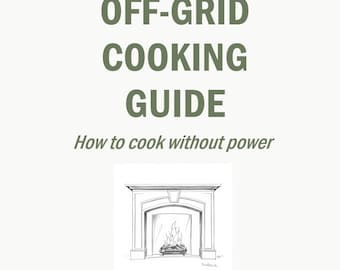 Full Guide: Off-Grid Cooking Guide - How to Cook Without Power - Emergency Prep Printable