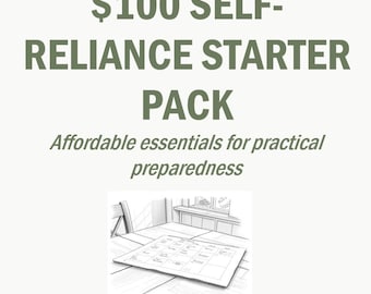 Full Guide: 100 Dollar Self-Reliance Starter Pack - Printable PDF