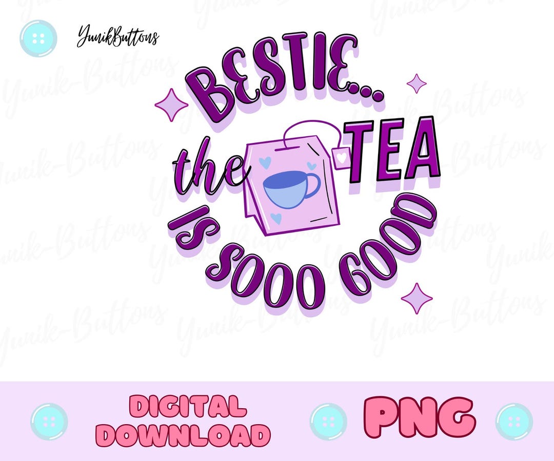Bestie Tea PNG, Cute, Fun PNG, Kindler Sticker - Etsy