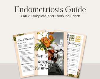 May include: A guide titled "Endometriosis Guide" with the text "+All 7 Template and Tools Included!". The guide includes three pages with floral and text elements. One page says "Flare Menu B". Another page says "WTF IS GOING ON WITH MY BODY".