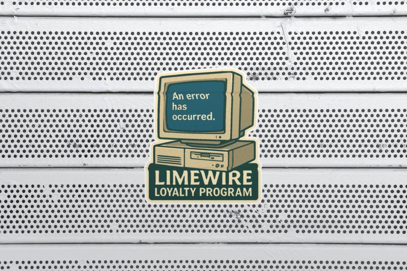 May include: A sticker featuring a retro computer with the text "An error has occurred." and the words "LIMEWWIRE LOYALTY PROGRAM." The sticker is tan, green, and blue, set against a white background with a dotted pattern.