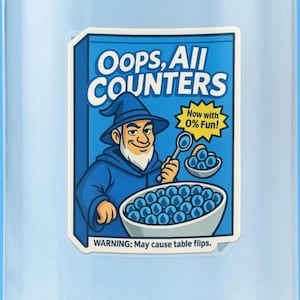 May include: A rectangular sticker featuring a blue cereal box design with a wizard character holding a spoon over a bowl of blue circular tokens. The text reads Oops, All COUNTERS, Now with 0% Fun!, and WARNING: May cause table fiips.
