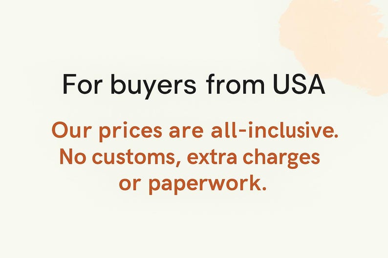 May include: Text on a cream-colored background reads "For buyers from USA. Our prices are all-inclusive. No customs, extra charges or paperwork."