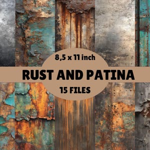 May include: A collection of digital papers featuring textures of rust and patina. The papers are in various colors, including shades of gray, brown, and teal. The text "RUST AND PATINA" and "15 FILES" are displayed on the image. The paper size is 8.5 x 11 inches.