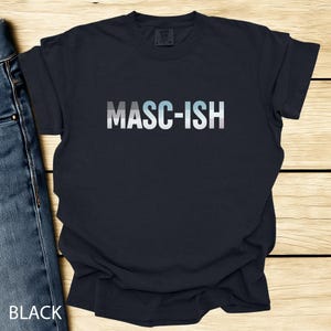 Masc-Ish Shirt Comfort Colors  Funny LGBTQ Pride Transmasc Tee