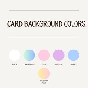 May include: Image displaying a variety of card background color options. The text "CARD BACKGROUND COLORS" is at the top. Below are color swatches labeled: White, Green Blue, Pink, Purple, Blue, and Yellow Pink.