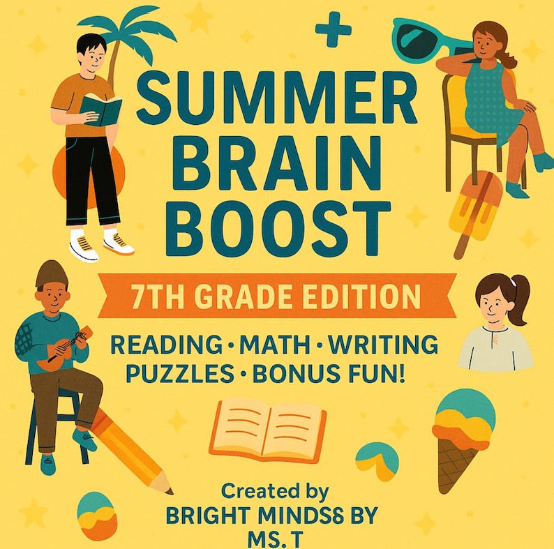May include: A yellow graphic with the text "SUMMER BRAIN BOOST" and "7TH GRADE EDITION." The image includes illustrations of children, books, ice cream, and a pencil. Text also reads "READING &bull; MATH &bull; WRITING &bull; PUZZLES &bull; BONUS FUN!" and "Created by BRIGHT MINDSS BY MS. T."