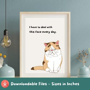 Grumpy Funny Cat Digital Print - Cute Chubby Pet Wall Art - Moody Kitty Poster - Printable Quote Art for Cat Lovers- Cute Posters - Fun Cat