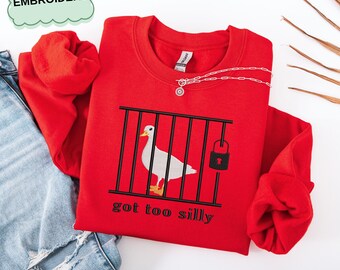 Got Too Silly Embroidered Sweatshirt – Funny Goose Gift | Playful Embroidery Design