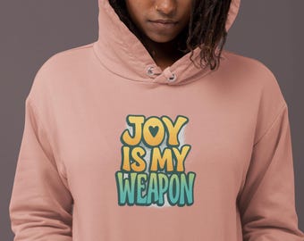 Joy Is My Weapon Hoodie  Christian Faith Unisex Sweatshirt  Empowerment Cotton Heritage Gift for Believers