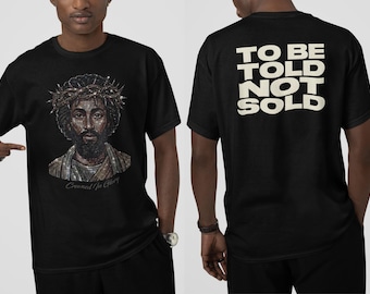 Afrocentric Jesus Crown of Thorns Shirt | To Be Told Not Sold Christian Streetwear | Black King T-Shirt | Vintage Religious Bling Tee