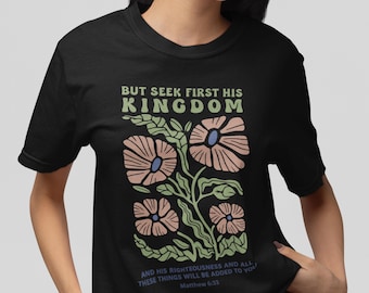Seek First His Kingdom Matthew 6:33 Christian Floral Shirt, Faith Scripture Tee, Vintage Comfort Colors Christian Gift