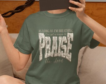 Faith Over Fear Praise Tee – As Long As I’m Breathing I’ve Got A Reason To Praise The Lord Christian Shirt Vintage Style