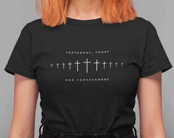 Timeless Faith Tee – Yesterday, Today, and Forevermore Cross Design Continuity Shirt