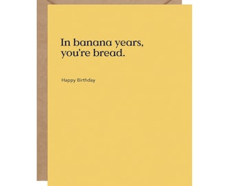 In Banana Years Birthday Card