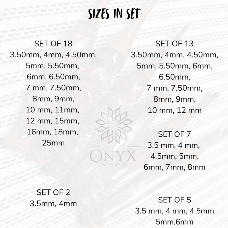 May include: A chart titled SIZES IN SET listing various crochet hook sets by Onyx Wood. The sets include Set of 18, 13, 7, 5, and 2, with specific metric sizes ranging from 3.50mm to 25mm. The text is presented in black against a light background.