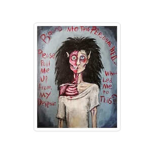 May include: A sticker featuring a surreal illustration of a person split down the middle, revealing a skeletal structure on one side. The other side shows a human face. Text includes "Bound into this personal hell..." and "Please pull me up from my despair."