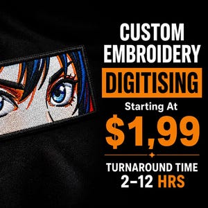May include: A rectangular embroidered patch featuring a close-up of anime-style eyes with blue irises, black eyelashes, and dark hair with orange highlights. The text reads CUSTOM EMBROIDERY DIGITISING, Starting At $1,99, TURNAROUND TIME 2-12 HRS.