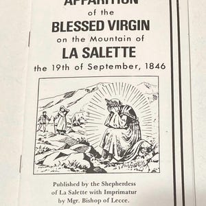 May include: A pamphlet titled "APPARITION of the BLESSED VIRGIN on the Mountain of LA SALETTE." The cover features a black and white illustration of a religious scene with text and a drawing of a figure with a radiant halo, mountains, and figures.