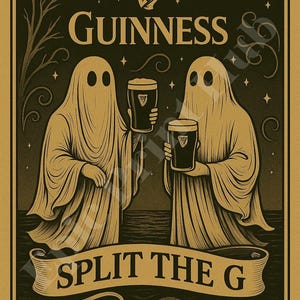 May include: A vintage-style poster featuring two ghost figures holding pints of Guinness. The poster has a dark color scheme with the Guinness logo, a harp, and the text "SPLIT THE G". The background includes stars and a crescent moon.