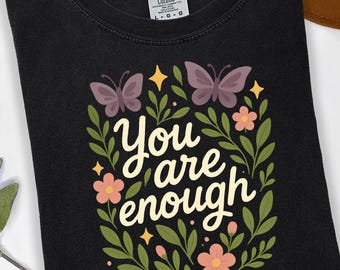 Sie sind genug Shirt, Frauen süßes Shirt, Sie sind genug T-Shirt, Damen Geschenk Shirt, motivierende Wandkunst, Positivität PNG, Selbstliebe PNG