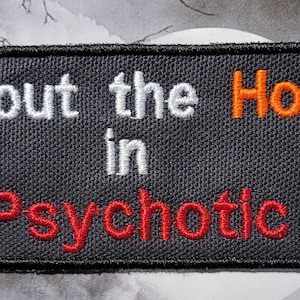 I put hot in psychotic patch