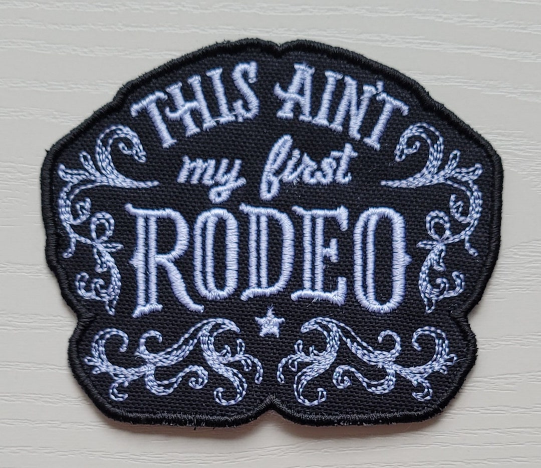 This Ain't My First Rodeo Patch - Etsy