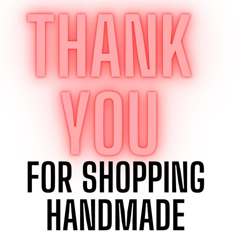 May include: A graphic with the words "THANK YOU" in a glowing pink font, above the words "FOR SHOPPING HANDMADE" in a bold black font, all set against a white background.