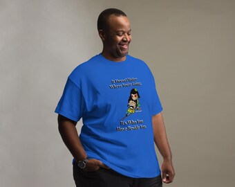 May include: Royal blue t-shirt featuring a cartoon graphic of two people and the text "It Doesn't Matter Where You're Going. It's Who You Have Beside You."