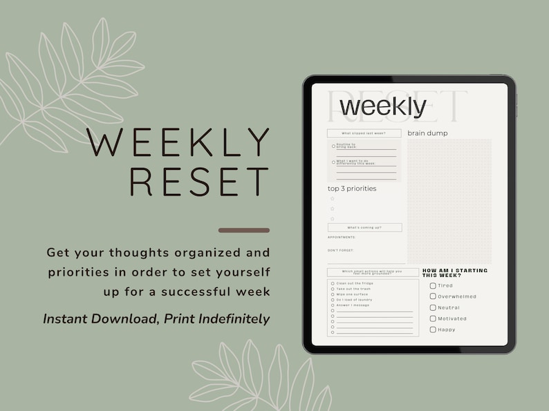 May include: A digital planner on a tablet with the text "WEEKLY RESET" and "brain dump". The planner includes sections for priorities, appointments, and a mood check-in. The background is a soft green with leaf illustrations.