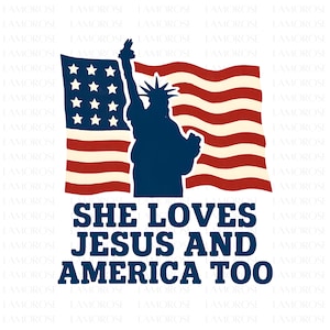 She Loves Jesus and America Too PNG, Christian 4th of July Sublimation,  Patriotic Faith USA Clipart, Independence Day Shirt Design