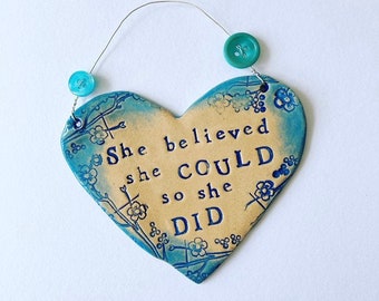 She believed she could so she did, ceramic heart plaque.