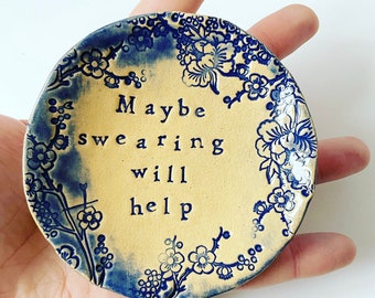 Maybe Swearing Will Help - little ceramic dish