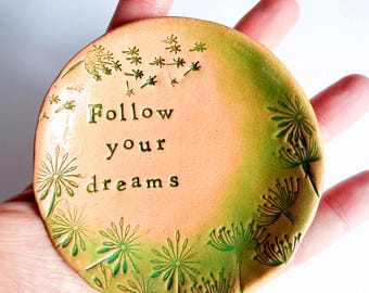 Follow your Dreams little dish