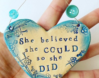 She believed she could so she did, ceramic heart plaque.