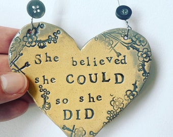 She believed she could so she did, ceramic heart plaque.