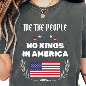 No Kings in America Shirt Anti-Trump, Protest Shirt Democracy Tee Protest Gift for Anti-MAGA Patriotic Tee We The People No Kings In America