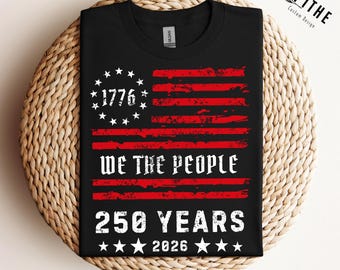 250th America Anniversary Shirt, US 250 Years Sweatshirt, We The People Shirt, Vintage Independence Day Hoodie, Patriotic Tee with USA Flag
