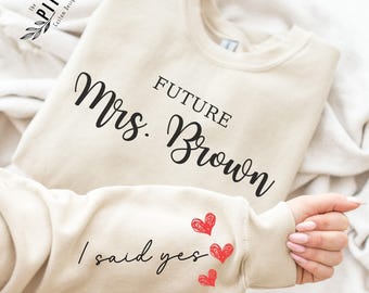 Custom Future Mrs Sweatshirt, Personalized Fiancee Hoodie, I Said Yes Outfit, Bride To Be Hoodie, Bridal Shower Clothing, Engagement Gifts