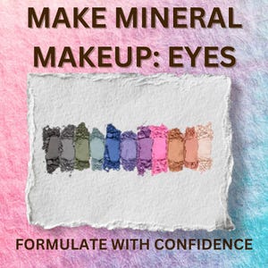 May include: A colorful eyeshadow palette with various shades of gray, green, blue, purple, pink, and beige. The text at the top reads "MAKE MINERAL MAKEUP: EYES" and the text at the bottom reads "FORMULATE WITH CONFIDENCE".