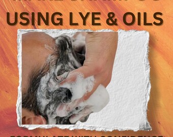 May include: Image with text that reads "MAKE SHAMPOO USING LYE & OILS" and "FORMULATE WITH CONFIDENCE". A person's hair is being washed with foamy shampoo. The background is orange and brown.