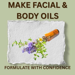 Face/Body Oils - Make Your Own Luxurious Body & Face Oils - (Digital Download)