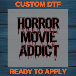 Ready To Press Horror Movie Addict Halloween DTF Transfer Gothic Spooky Shirt Iron-On for Horror Fans & Movie Nights