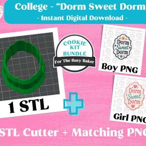 May include: A green 3D printed cookie cutter in an STL file format, accompanied by two PNG images featuring the text Dorm Sweet Dorm, one with a blue border labelled Boy PNG and one with a pink border labelled Girl PNG, for a cookie kit bundle.