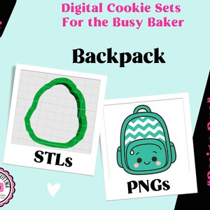 May include: Digital cookie set for the busy baker featuring a backpack design. Includes a green backpack-shaped STL file on a grid and a teal backpack PNG illustration with a chevron pattern, a smiling face, and pink cheeks on a light blue background.
