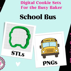 May include: Digital cookie set for the busy baker featuring a school bus design. Includes a green school bus cookie cutter STL file and a yellow school bus PNG graphic. The text reads Digital Cookie Sets For the Busy Baker, School Bus, STLs, PNGs, Design Duo Individuals, and My Cookie Cottage Pro.