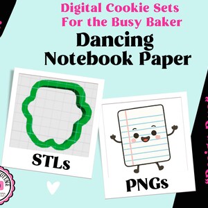 May include: Digital cookie cutter set titled Digital Cookie Sets For the Busy Baker Dancing Notebook Paper. Includes a green outline of a notebook paper shape labelled STLs and a graphic of a smiling notebook paper character labelled PNGs.